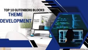Top 10 Gutenberg Blocks Every Theme Developer Should Know