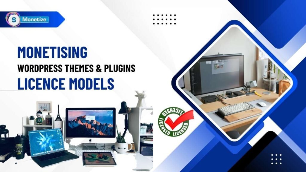 Monetising WordPress Themes & Plugins: Licence Models, Free-vs-Pro Strategy & Affiliate Marketing